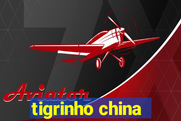 tigrinho china